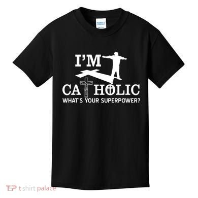 I'm Catholic Whats Your Superpower? Kids T-Shirt