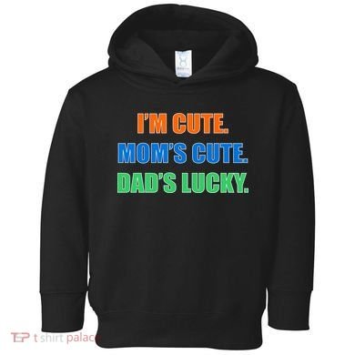 I'm Cute Mom's Cute Dad's Lucky Toddler Hoodie