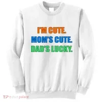 I'm Cute Mom's Cute Dad's Lucky Sweatshirt thumb 0