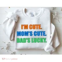 I'm Cute Mom's Cute Dad's Lucky Sweatshirt thumb 2