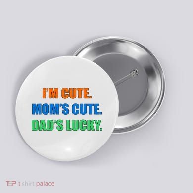 I'm Cute Mom's Cute Dad's Lucky Button