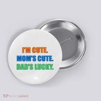 I'm Cute Mom's Cute Dad's Lucky Button thumb 0