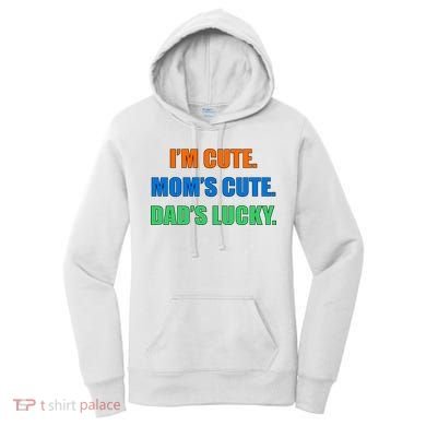 I'm Cute Mom's Cute Dad's Lucky Women's Hoodie
