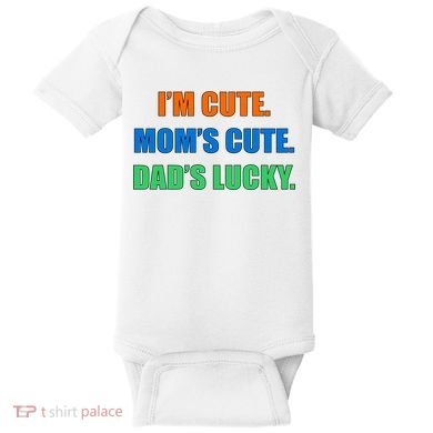 I'm Cute Mom's Cute Dad's Lucky Baby Bodysuit