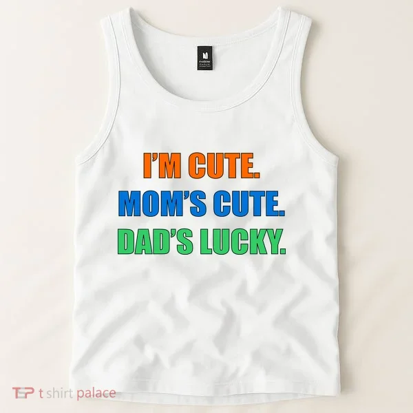 I'm Cute Mom's Cute Dad's Lucky Tank Top