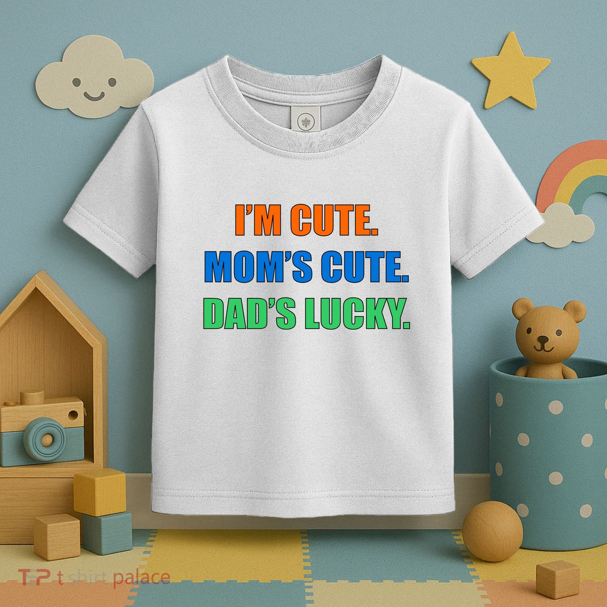 I'm Cute Mom's Cute Dad's Lucky Toddler T-Shirt
