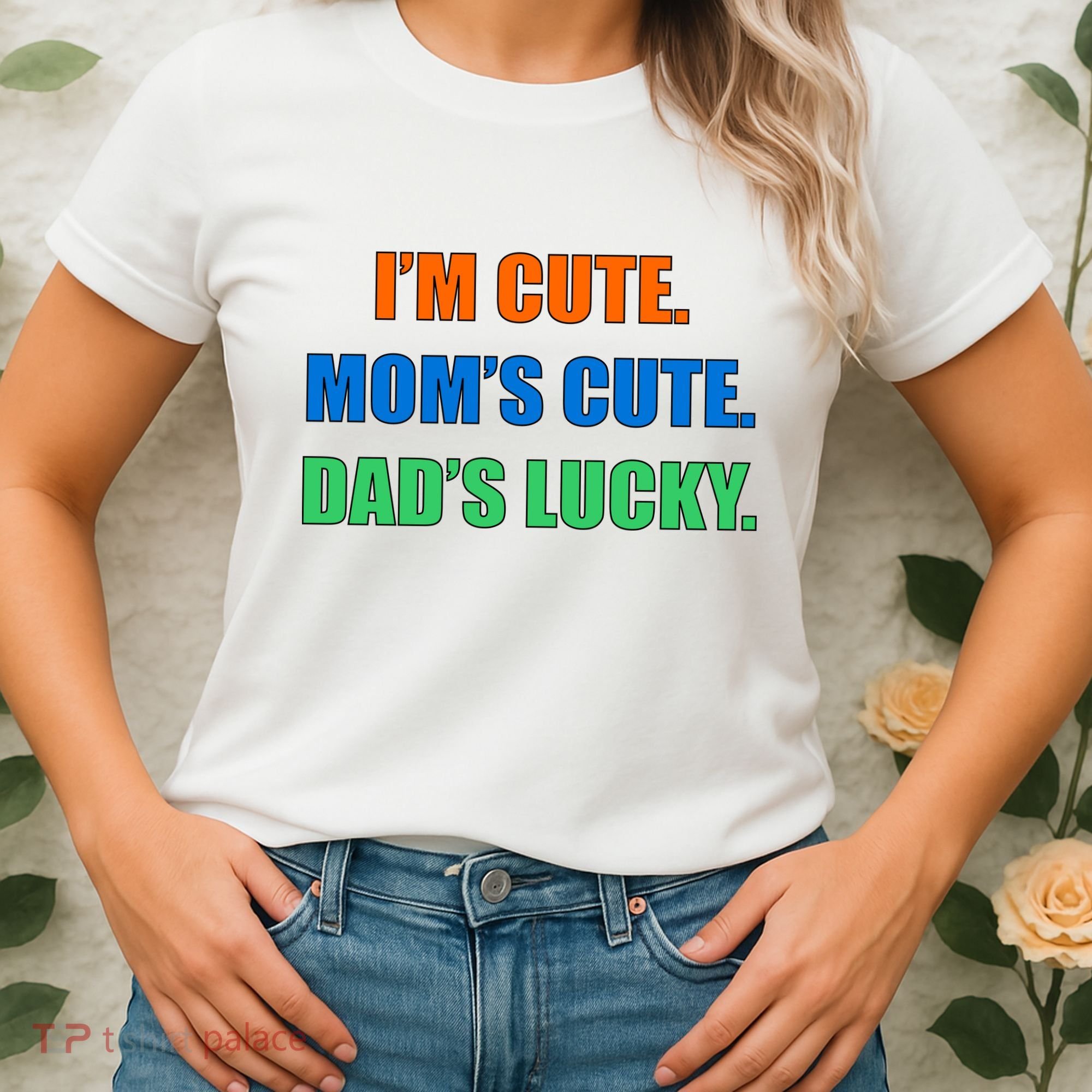 I'm Cute Mom's Cute Dad's Lucky Women's T-Shirt