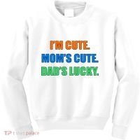 I'm Cute Mom's Cute Dad's Lucky Kids Sweatshirt thumb 0