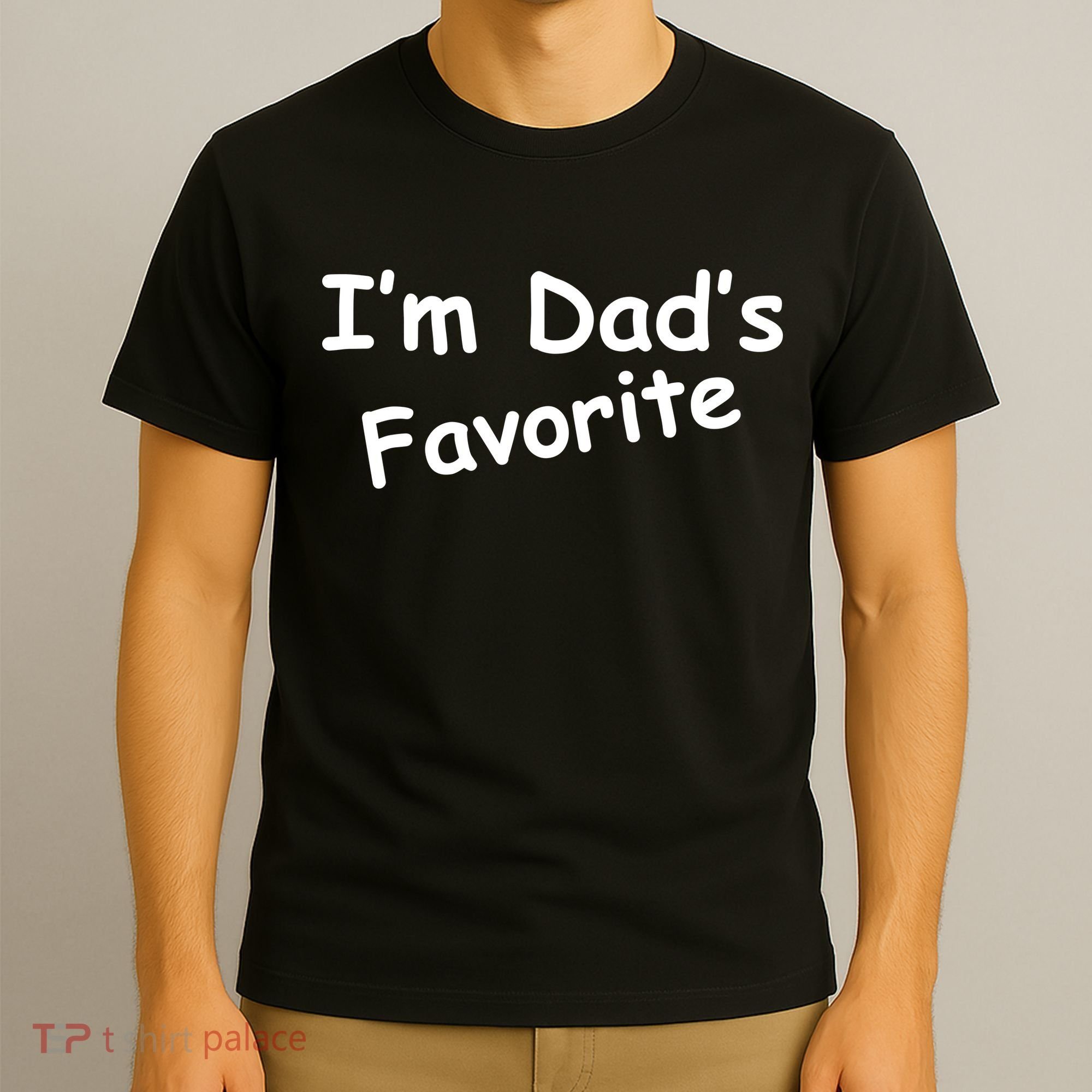 I'm Dad's Favorite T-Shirt