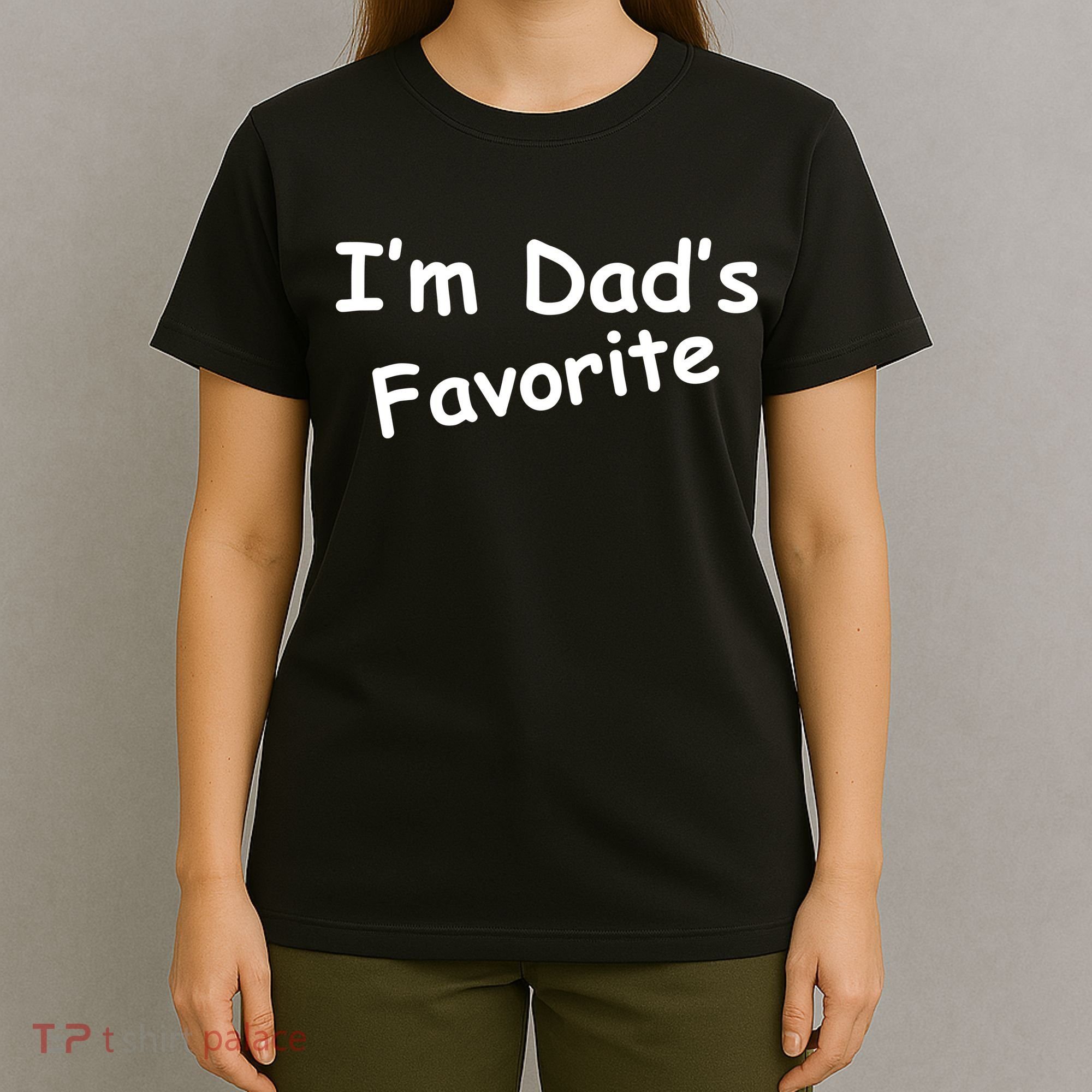 I'm Dad's Favorite T-Shirt
