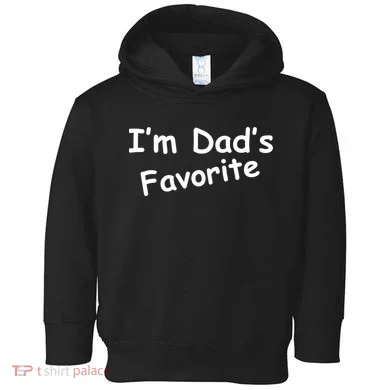 I'm Dad's Favorite Toddler Hoodie