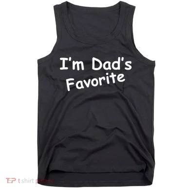 I'm Dad's Favorite Tank Top