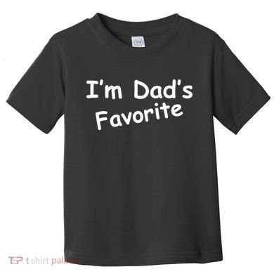 I'm Dad's Favorite Toddler T-Shirt