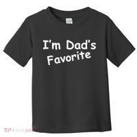 I'm Dad's Favorite Toddler T-Shirt thumb 0