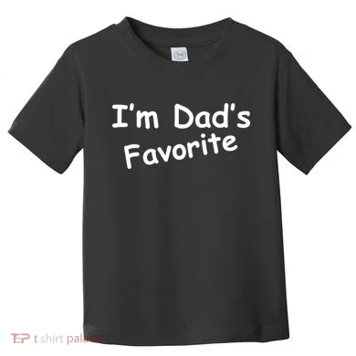 I'm Dad's Favorite Toddler T-Shirt