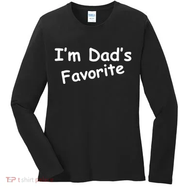 I'm Dad's Favorite Women's Long Sleeve Shirt