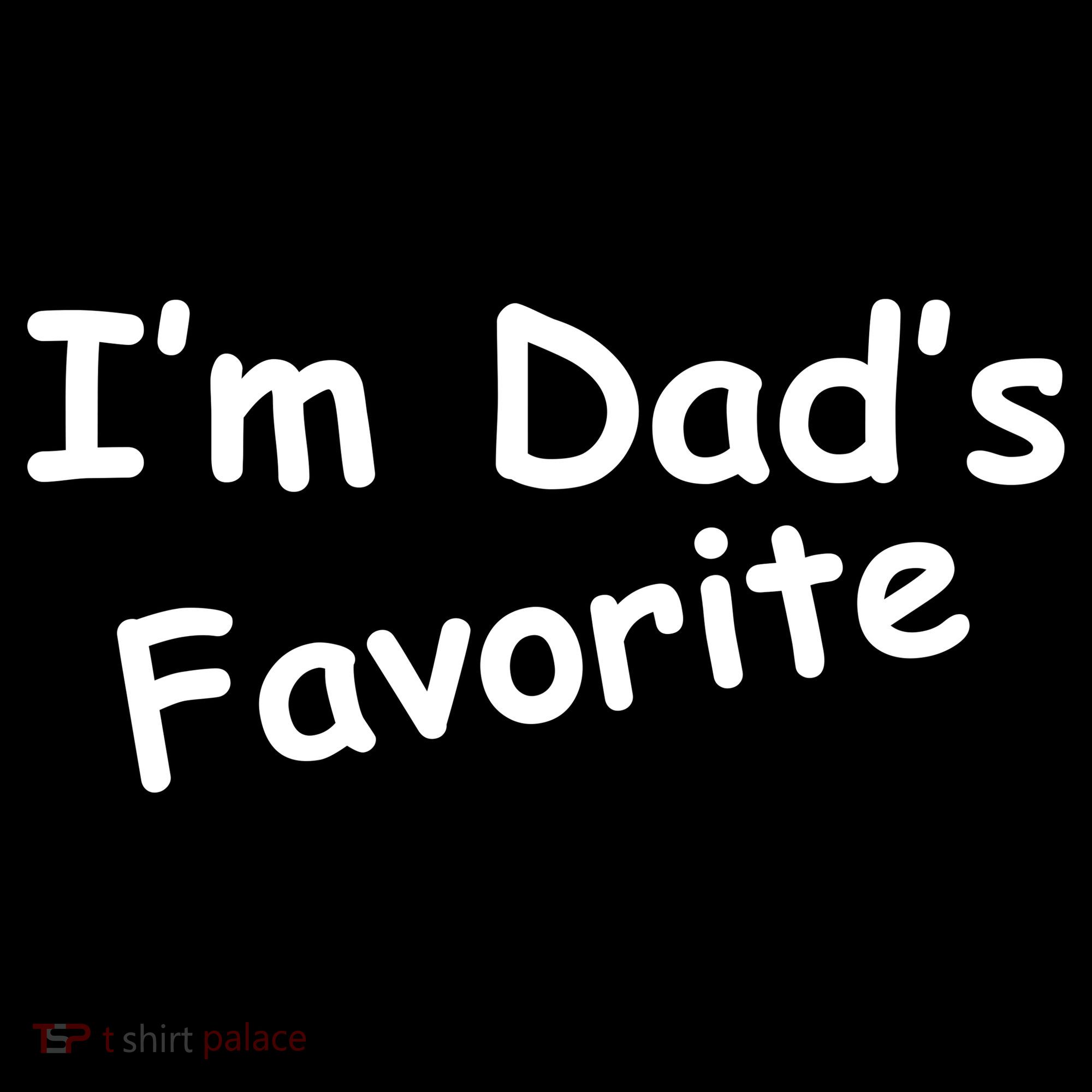 I'm Dad's Favorite Kids T-Shirt