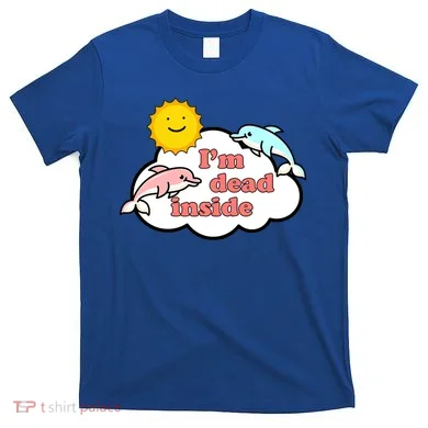 I'm Dead Inside Dolphins T-Shirt