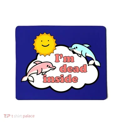 I'm Dead Inside Dolphins Mousepad