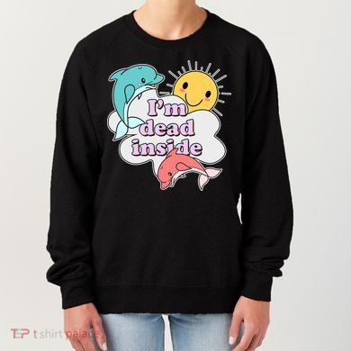 I'm Dead Inside Funny Women's Sweatshirt