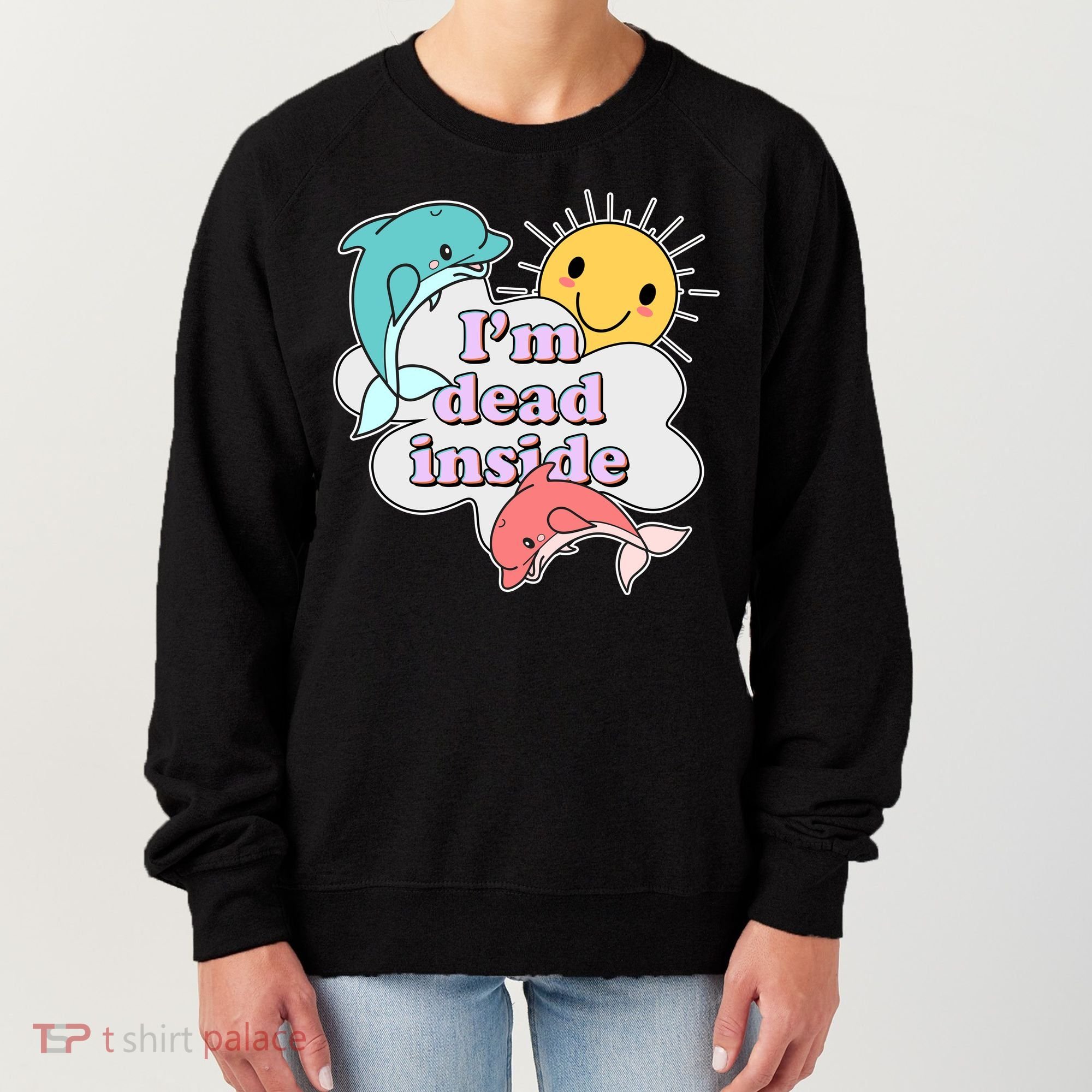 I'm Dead Inside Funny Women's Sweatshirt