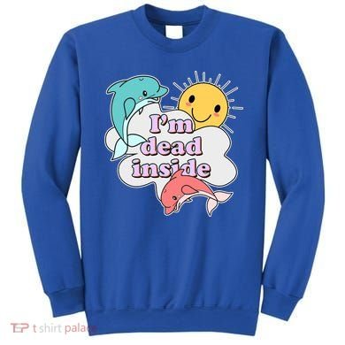 I'm Dead Inside Funny Sweatshirt
