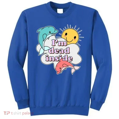 I'm Dead Inside Funny Sweatshirt