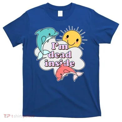 I'm Dead Inside Funny T-Shirt