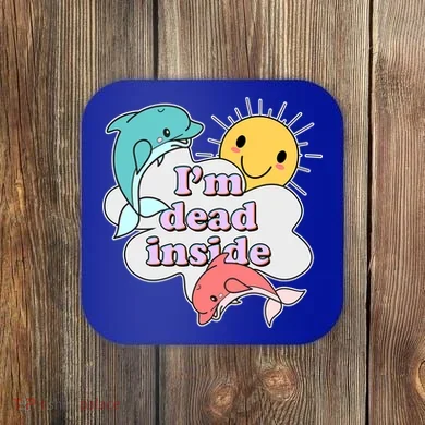 I'm Dead Inside Funny Coaster