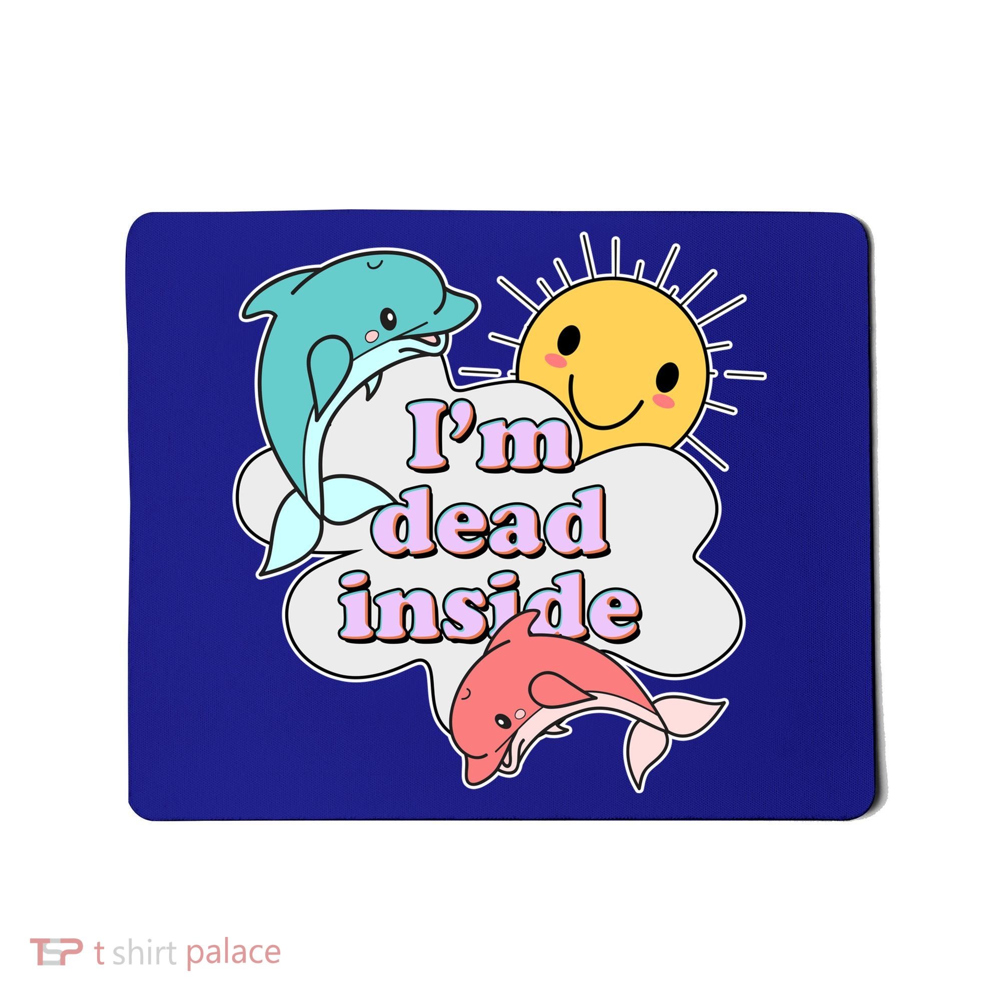 I'm Dead Inside Funny Mousepad