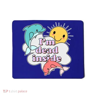 I'm Dead Inside Funny Mousepad