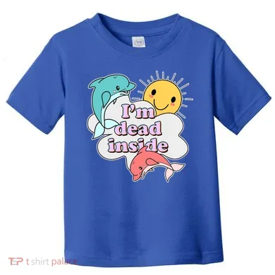 I'm Dead Inside Funny Toddler T-Shirt