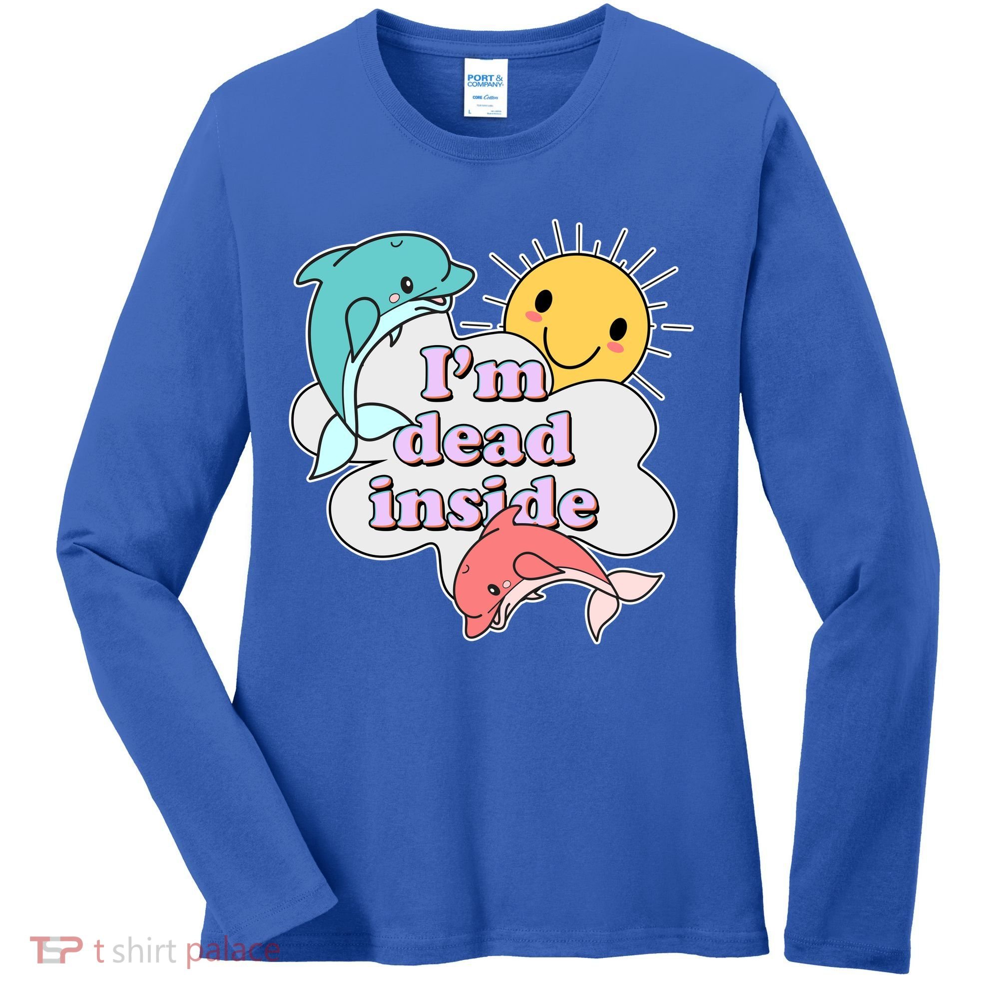 I'm Dead Inside Funny Women's Long Sleeve Shirt