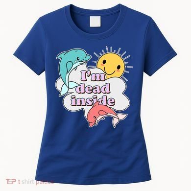 I'm Dead Inside Funny Women's T-Shirt