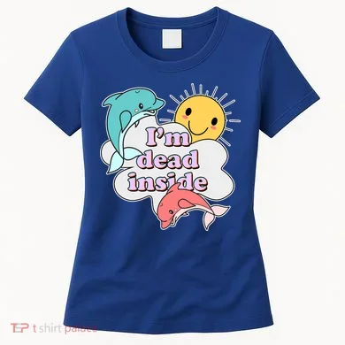 I'm Dead Inside Funny Women's T-Shirt
