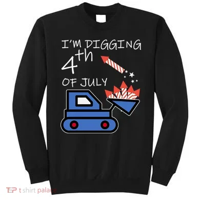 I'm Digging 4th Of July Sweatshirt