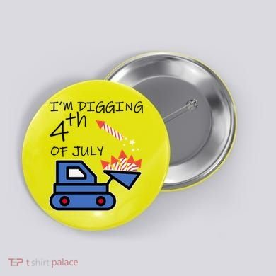 I'm Digging 4th Of July Button