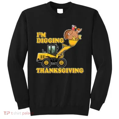 I'm Digging Thanksgiving Sweatshirt