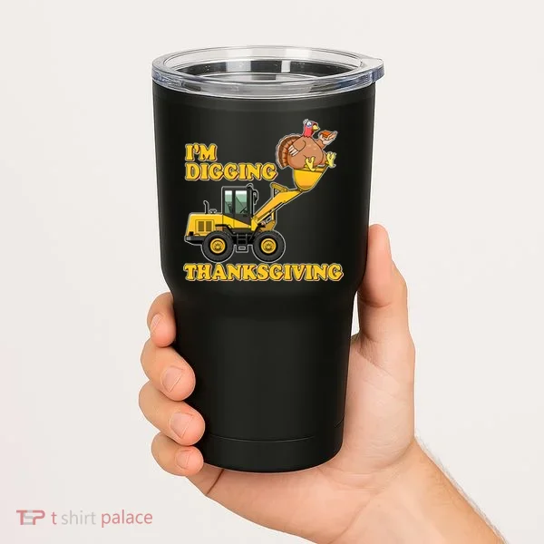 I'm Digging Thanksgiving Tumbler