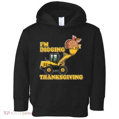 I'm Digging Thanksgiving Toddler Hoodie