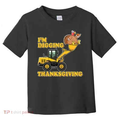 I'm Digging Thanksgiving Toddler T-Shirt