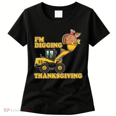 I'm Digging Thanksgiving Women's T-Shirt