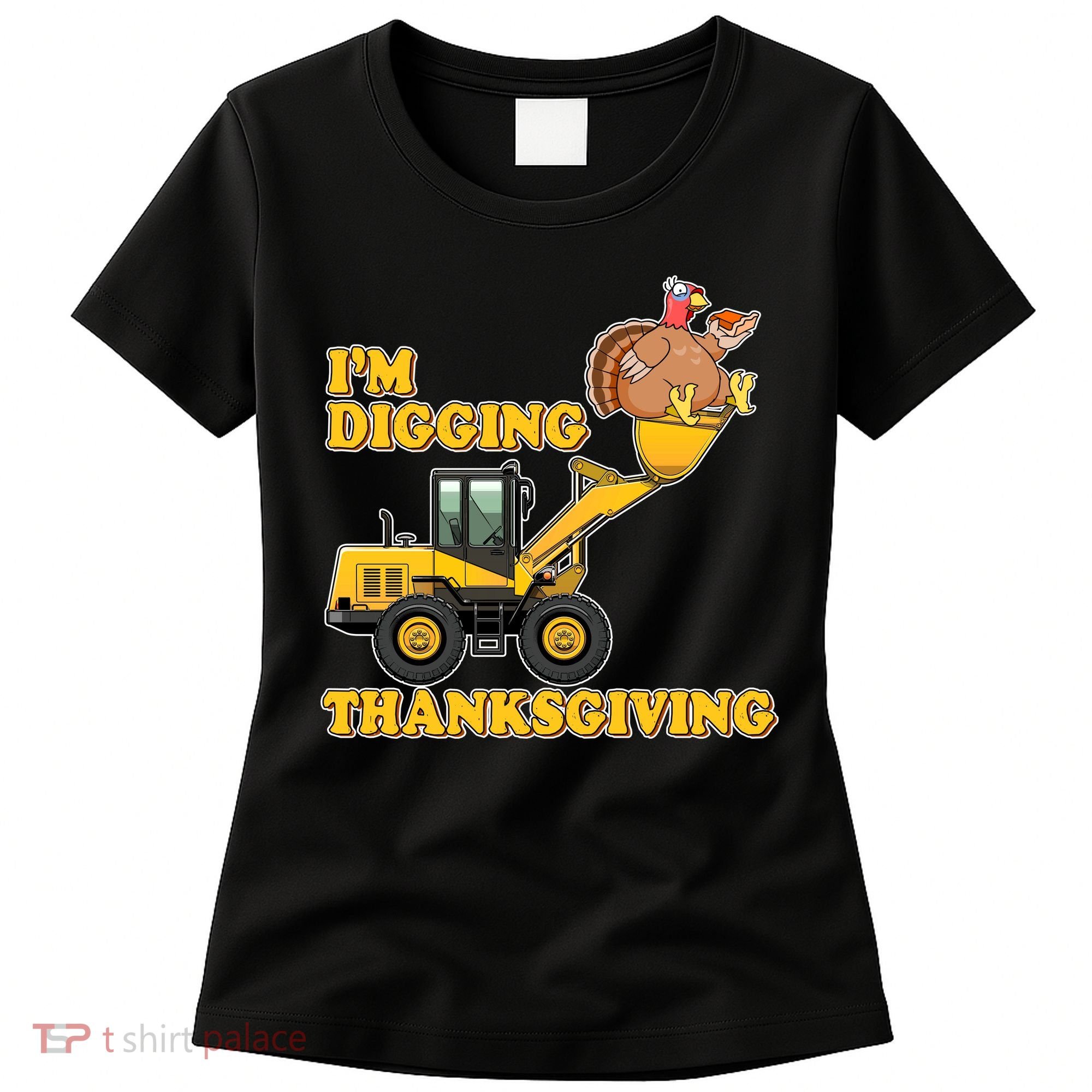 I'm Digging Thanksgiving Women's T-Shirt