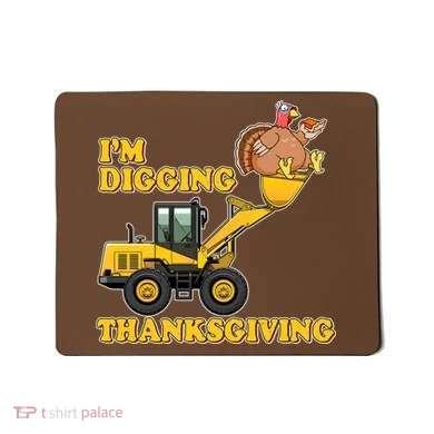 I'm Digging Thanksgiving Mousepad