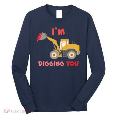 I'm Digging You Tractor Valentine's Day Long Sleeve Shirt