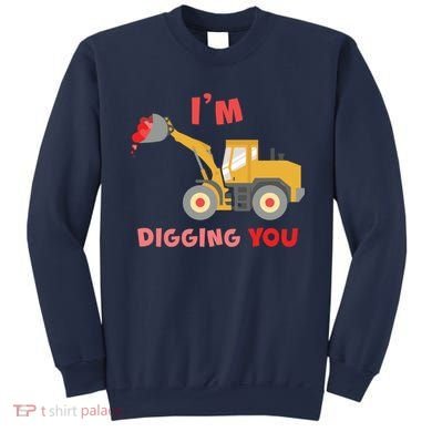 I'm Digging You Tractor Valentine's Day Sweatshirt