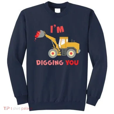 I'm Digging You Tractor Valentine's Day Sweatshirt