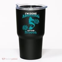 I'm Done Adulting Lets Be Mermaids Tumbler thumb 0