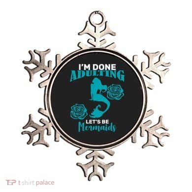 I'm Done Adulting Lets Be Mermaids Ornament