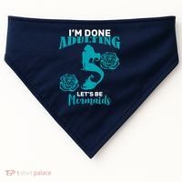 I'm Done Adulting Lets Be Mermaids USA-Made Doggie Bandana thumb 0